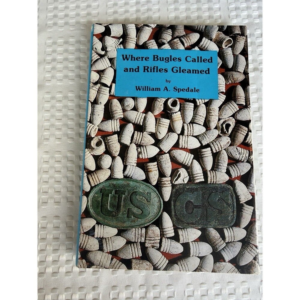 Where Bugles Called & Rifles Gleamed 1986 William A. Spedale Civil War History